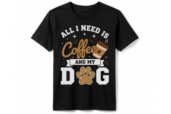 Coffee, Dogs, and Design: The All I Need T-Shirt